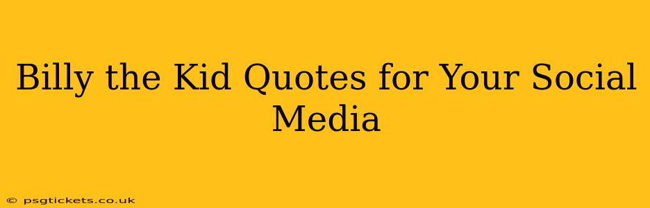 Billy the Kid Quotes for Your Social Media