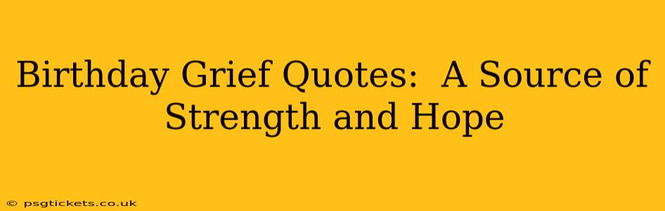 Birthday Grief Quotes:  A Source of Strength and Hope