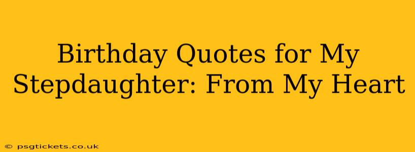 Birthday Quotes for My Stepdaughter: From My Heart