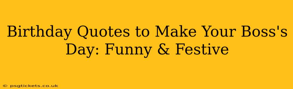 Birthday Quotes to Make Your Boss's Day: Funny & Festive