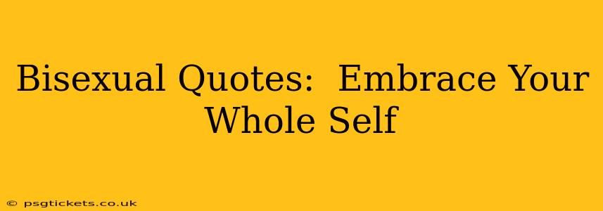 Bisexual Quotes:  Embrace Your Whole Self