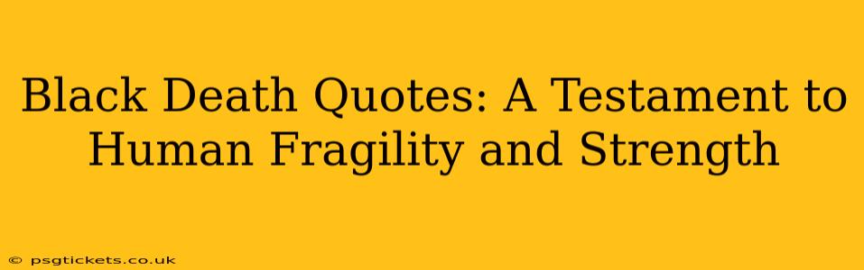 Black Death Quotes: A Testament to Human Fragility and Strength