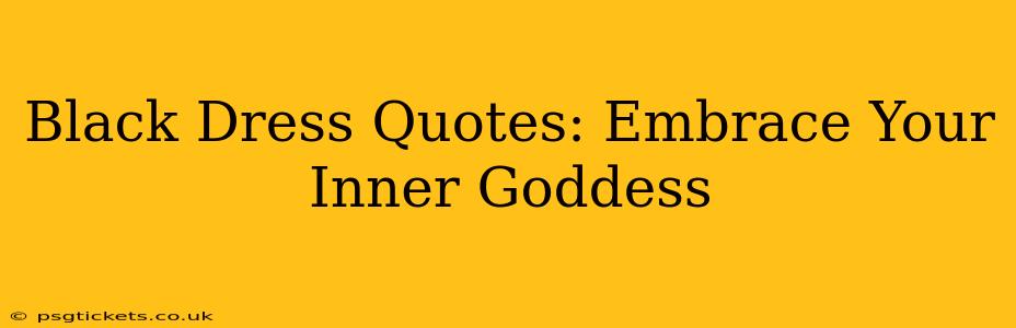 Black Dress Quotes: Embrace Your Inner Goddess