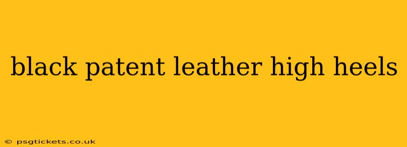 black patent leather high heels