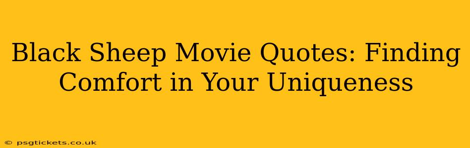 Black Sheep Movie Quotes: Finding Comfort in Your Uniqueness