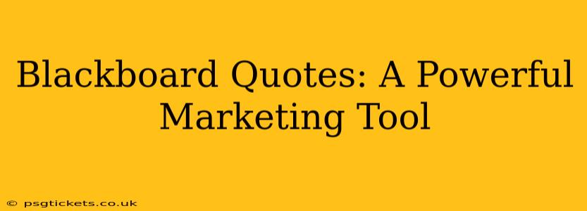 Blackboard Quotes: A Powerful Marketing Tool
