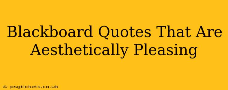 Blackboard Quotes That Are Aesthetically Pleasing