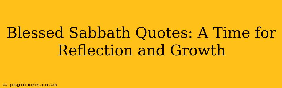 Blessed Sabbath Quotes: A Time for Reflection and Growth