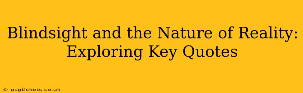 Blindsight and the Nature of Reality: Exploring Key Quotes