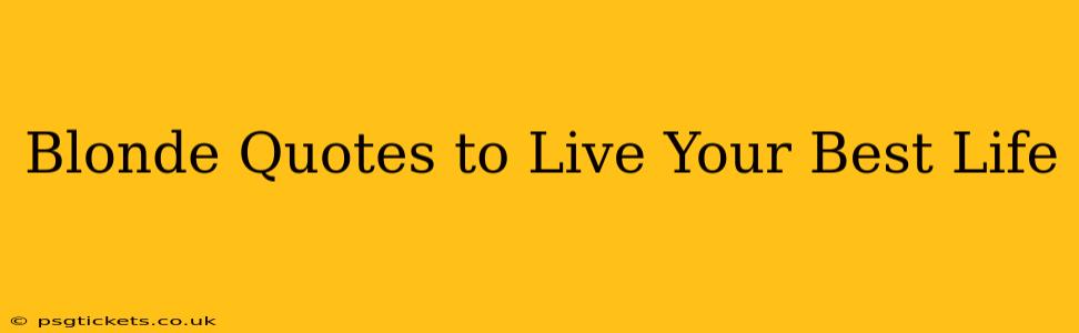 Blonde Quotes to Live Your Best Life