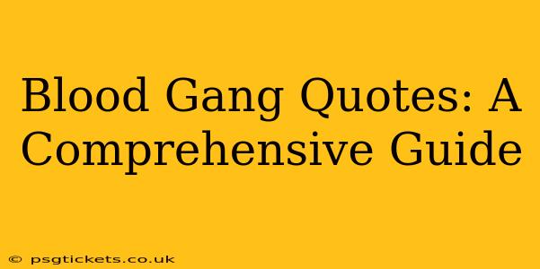 Blood Gang Quotes: A Comprehensive Guide