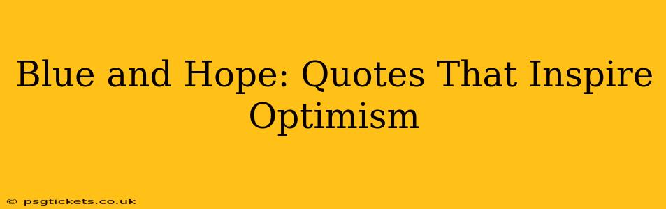 Blue and Hope: Quotes That Inspire Optimism