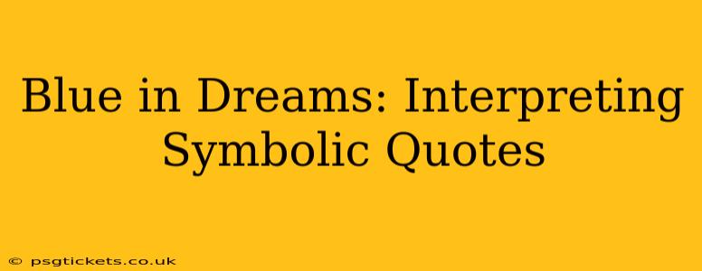 Blue in Dreams: Interpreting Symbolic Quotes