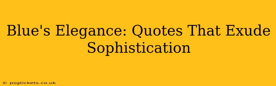 Blue's Elegance: Quotes That Exude Sophistication