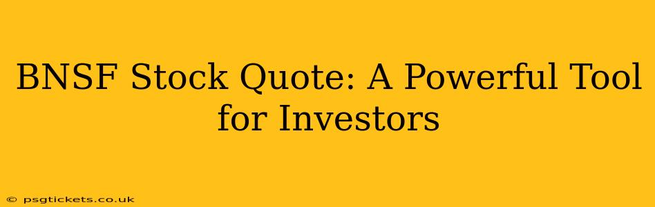 BNSF Stock Quote: A Powerful Tool for Investors