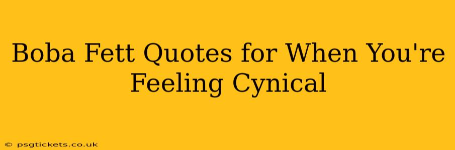 Boba Fett Quotes for When You're Feeling Cynical