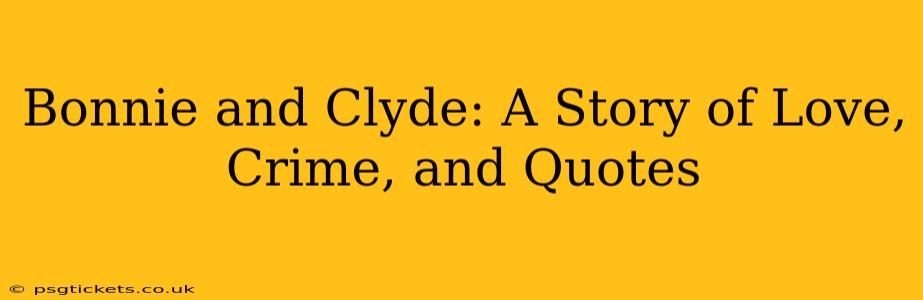Bonnie and Clyde: A Story of Love, Crime, and Quotes