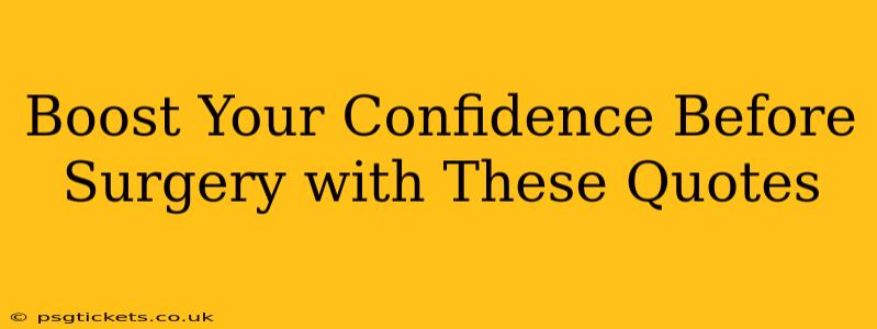 Boost Your Confidence Before Surgery with These Quotes