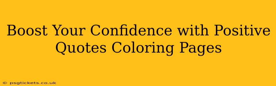 Boost Your Confidence with Positive Quotes Coloring Pages