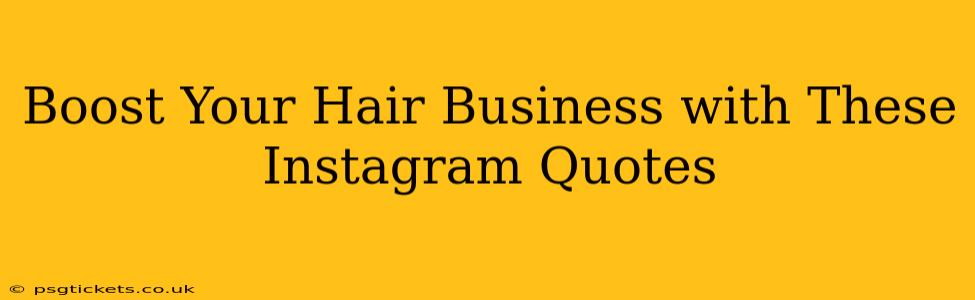 Boost Your Hair Business with These Instagram Quotes