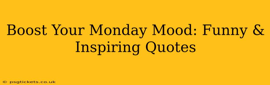 Boost Your Monday Mood: Funny & Inspiring Quotes