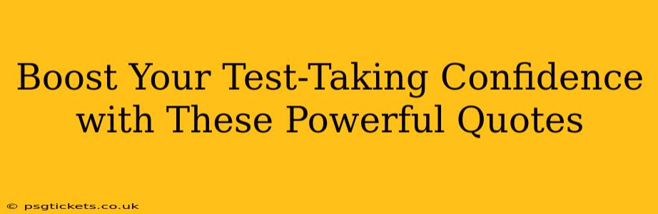 Boost Your Test-Taking Confidence with These Powerful Quotes