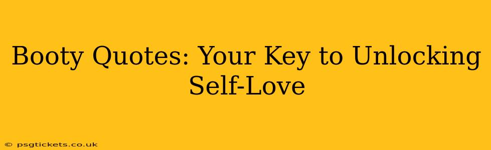 Booty Quotes: Your Key to Unlocking Self-Love