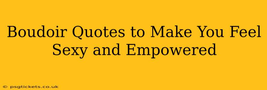 Boudoir Quotes to Make You Feel Sexy and Empowered