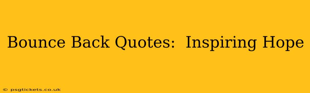 Bounce Back Quotes:  Inspiring Hope