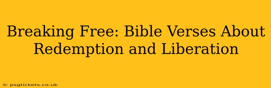 Breaking Free: Bible Verses About Redemption and Liberation