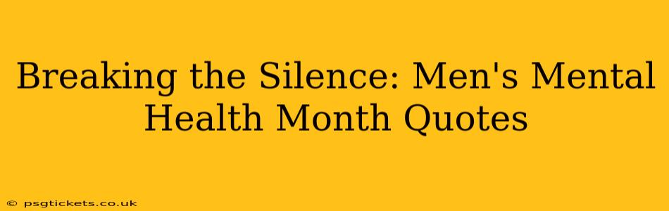 Breaking the Silence: Men's Mental Health Month Quotes