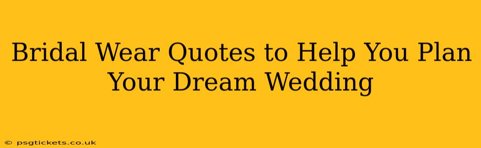 Bridal Wear Quotes to Help You Plan Your Dream Wedding