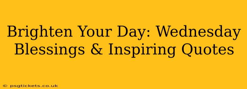 Brighten Your Day: Wednesday Blessings & Inspiring Quotes