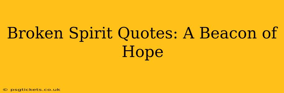 Broken Spirit Quotes: A Beacon of Hope