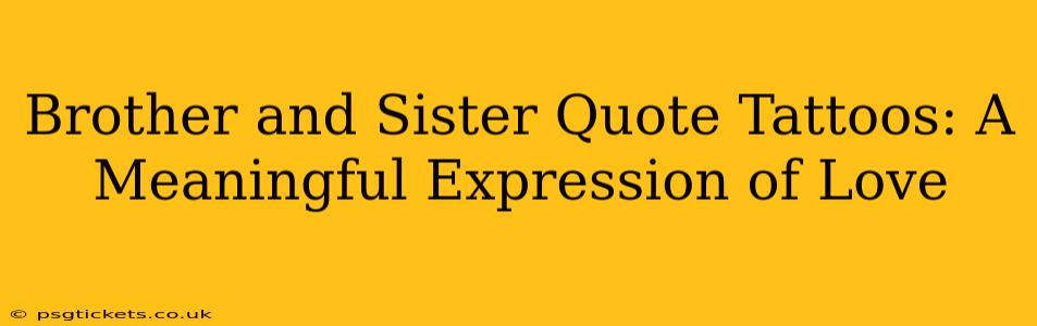 Brother and Sister Quote Tattoos: A Meaningful Expression of Love