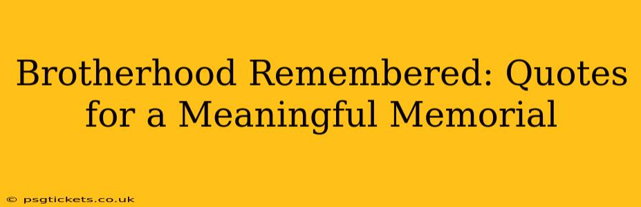 Brotherhood Remembered: Quotes for a Meaningful Memorial