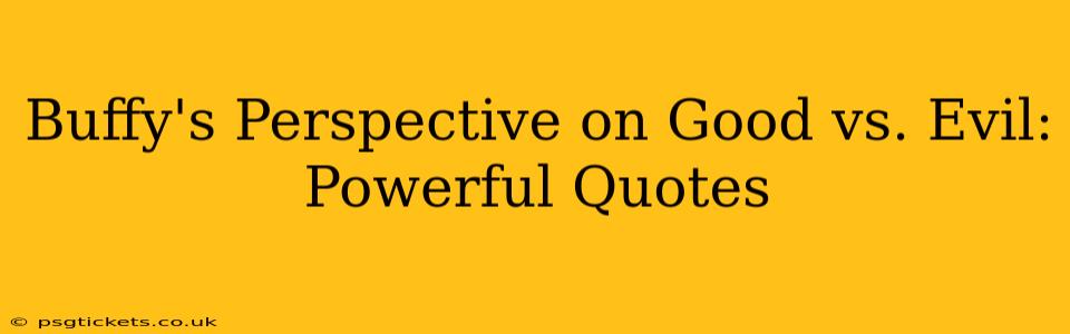 Buffy's Perspective on Good vs. Evil: Powerful Quotes