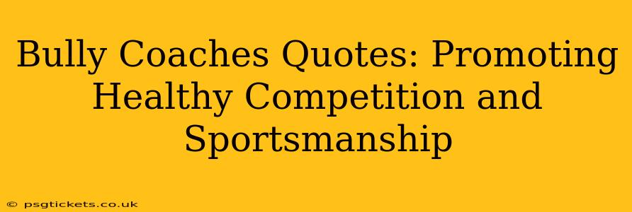 Bully Coaches Quotes: Promoting Healthy Competition and Sportsmanship