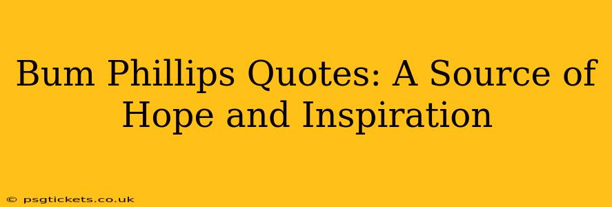 Bum Phillips Quotes: A Source of Hope and Inspiration