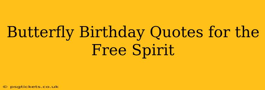 Butterfly Birthday Quotes for the Free Spirit