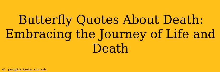 Butterfly Quotes About Death:  Embracing the Journey of Life and Death