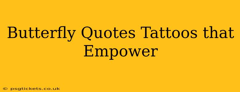 Butterfly Quotes Tattoos that Empower