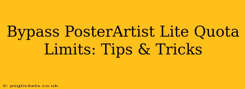 Bypass PosterArtist Lite Quota Limits: Tips & Tricks
