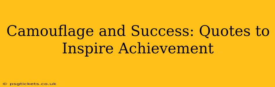 Camouflage and Success: Quotes to Inspire Achievement