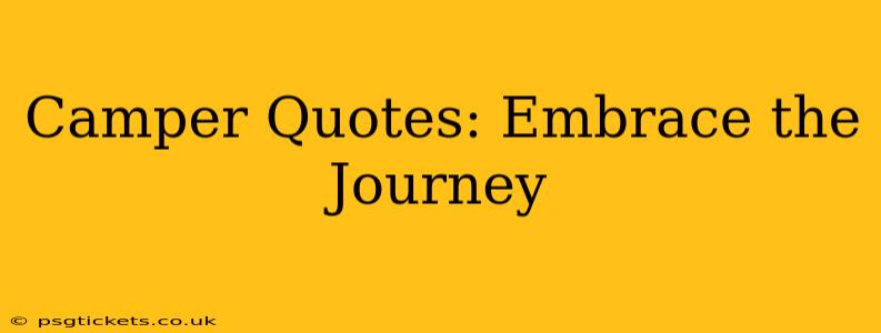 Camper Quotes: Embrace the Journey