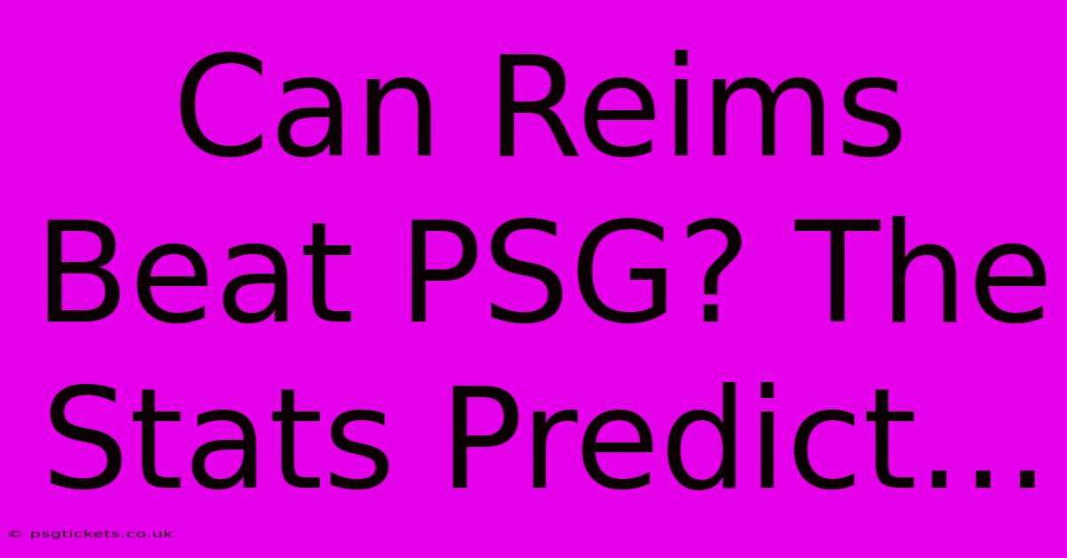 Can Reims Beat PSG? The Stats Predict...