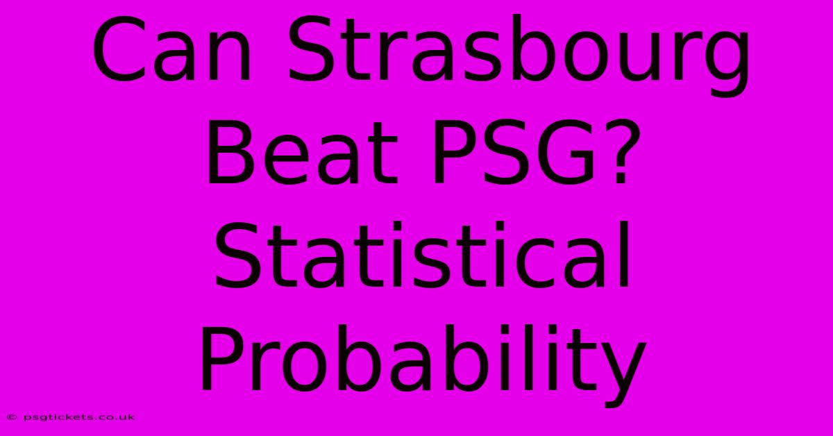 Can Strasbourg Beat PSG?  Statistical Probability