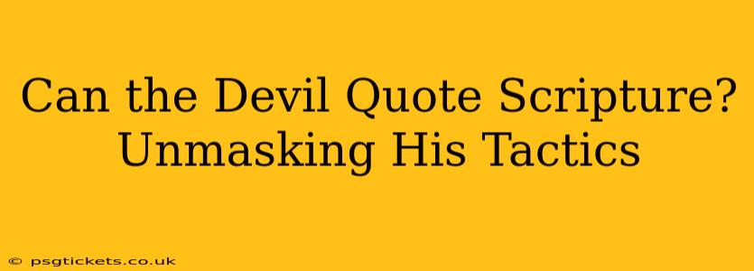 Can the Devil Quote Scripture? Unmasking His Tactics