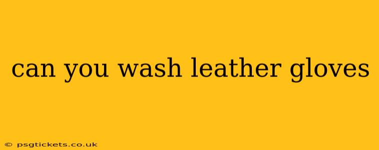 can you wash leather gloves