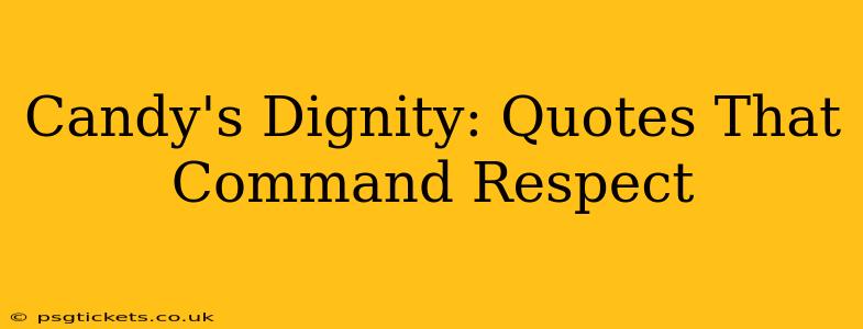 Candy's Dignity: Quotes That Command Respect